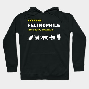 Extreme Felinophile Cat Lover Cataholic funny graphic t-shirt for cat lovers Hoodie